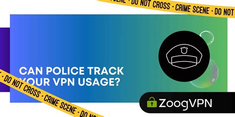 The Fear of Being Tracked By Police: How To Stay Safe With VPNs